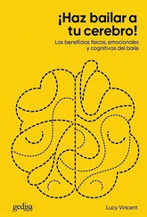 HAZ BAILAR A TU CEREBRO LOS BENEFICIOS FISICOS EMOCIONALES - 9788417835873